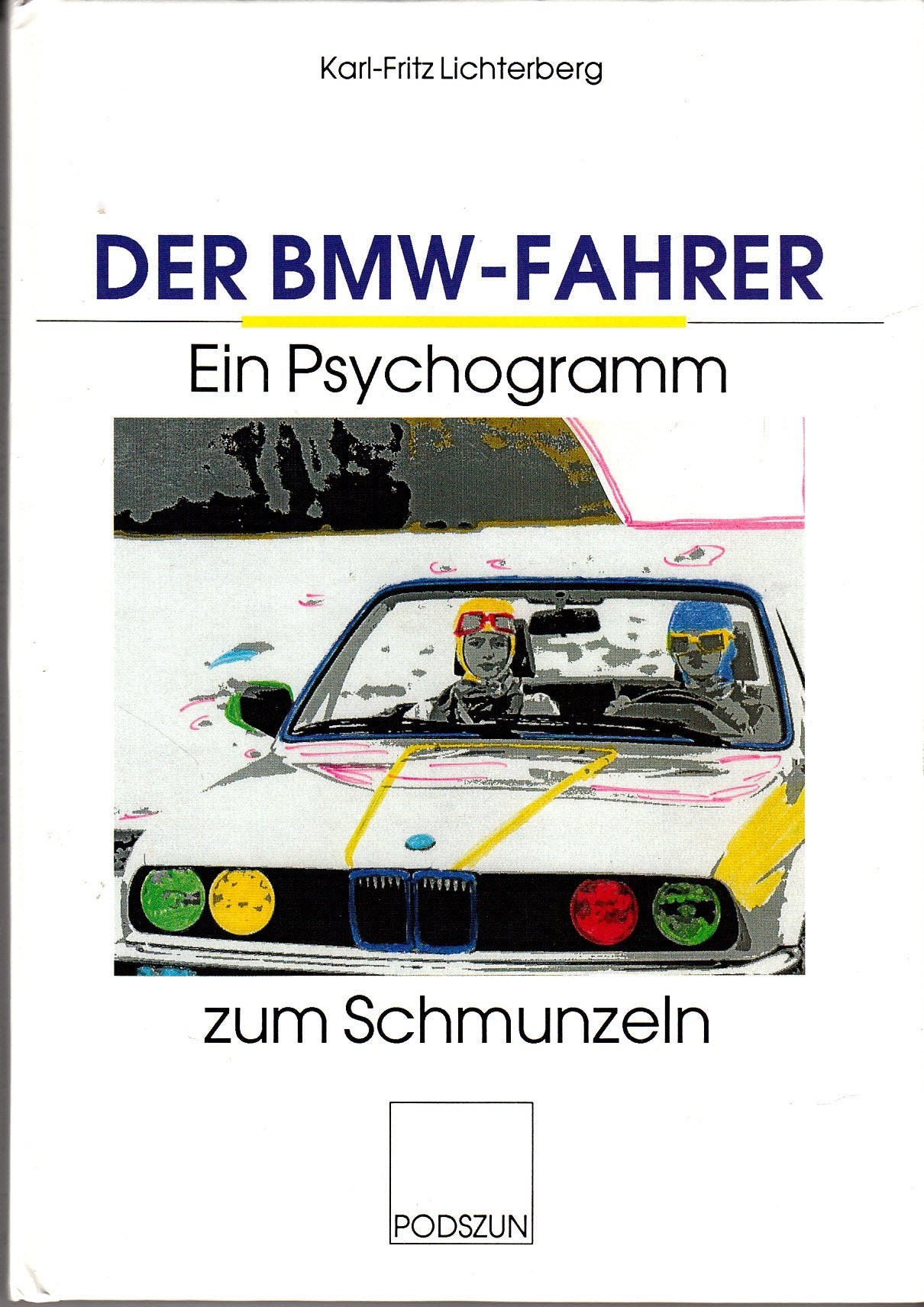 Der BMW-Fahrer, ein Psychogramm - Lissen, Felix book