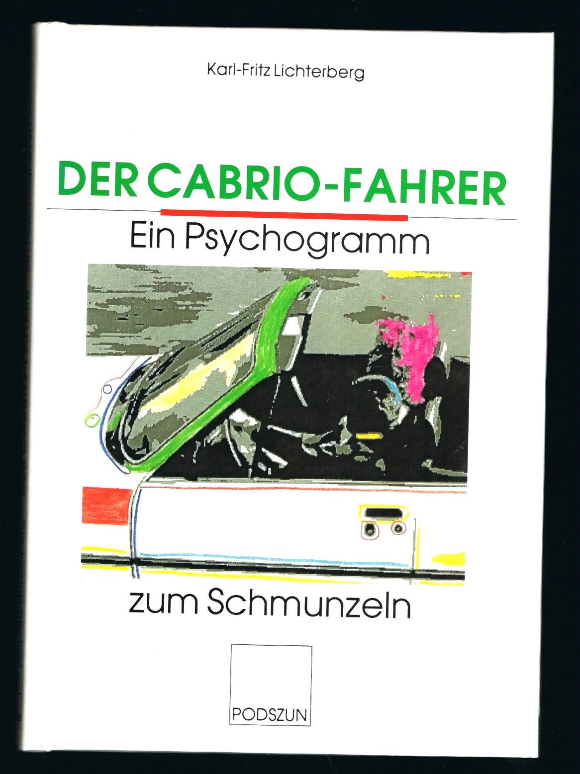 Der Cabrio-Fahrer, ein Psychogramm: Ein Psychogramm zum Schmunzeln Humour & Satire