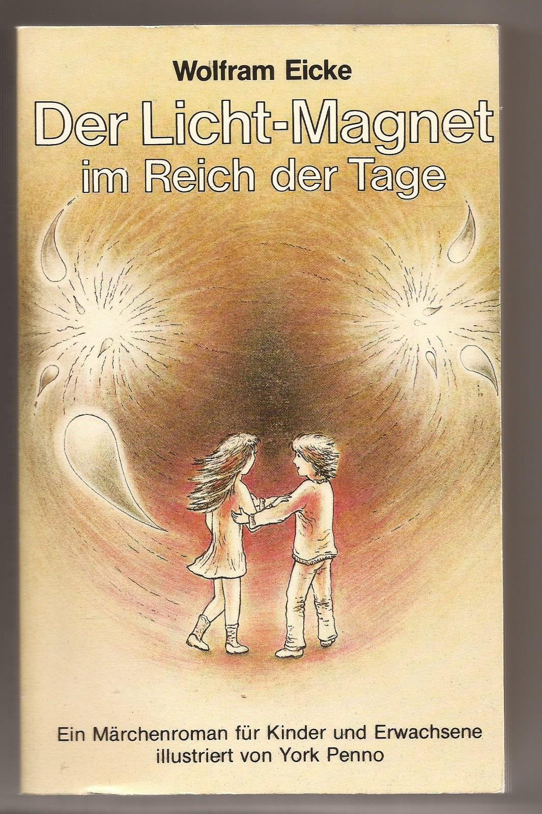 Der Lichtmagnet im Reich der Tage: Ein Märchenroman f. Kinder u. Erwachsene Books