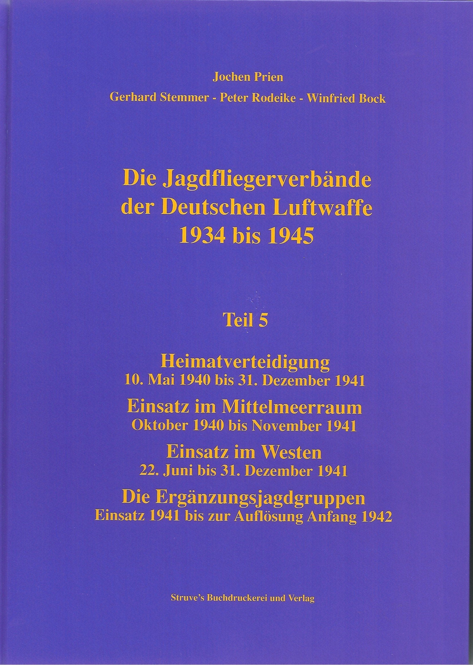 Die Jagdfliegerverbände der Deutschen Luftwaffe 1934 bis 1945 / Die Jagdfliegerverbände der Deutschen Luftwaffe 1934 bis 1945 Teil 5: ... Einsatz 1941 bis zur Auflösung Anfang 1942 Politics & History