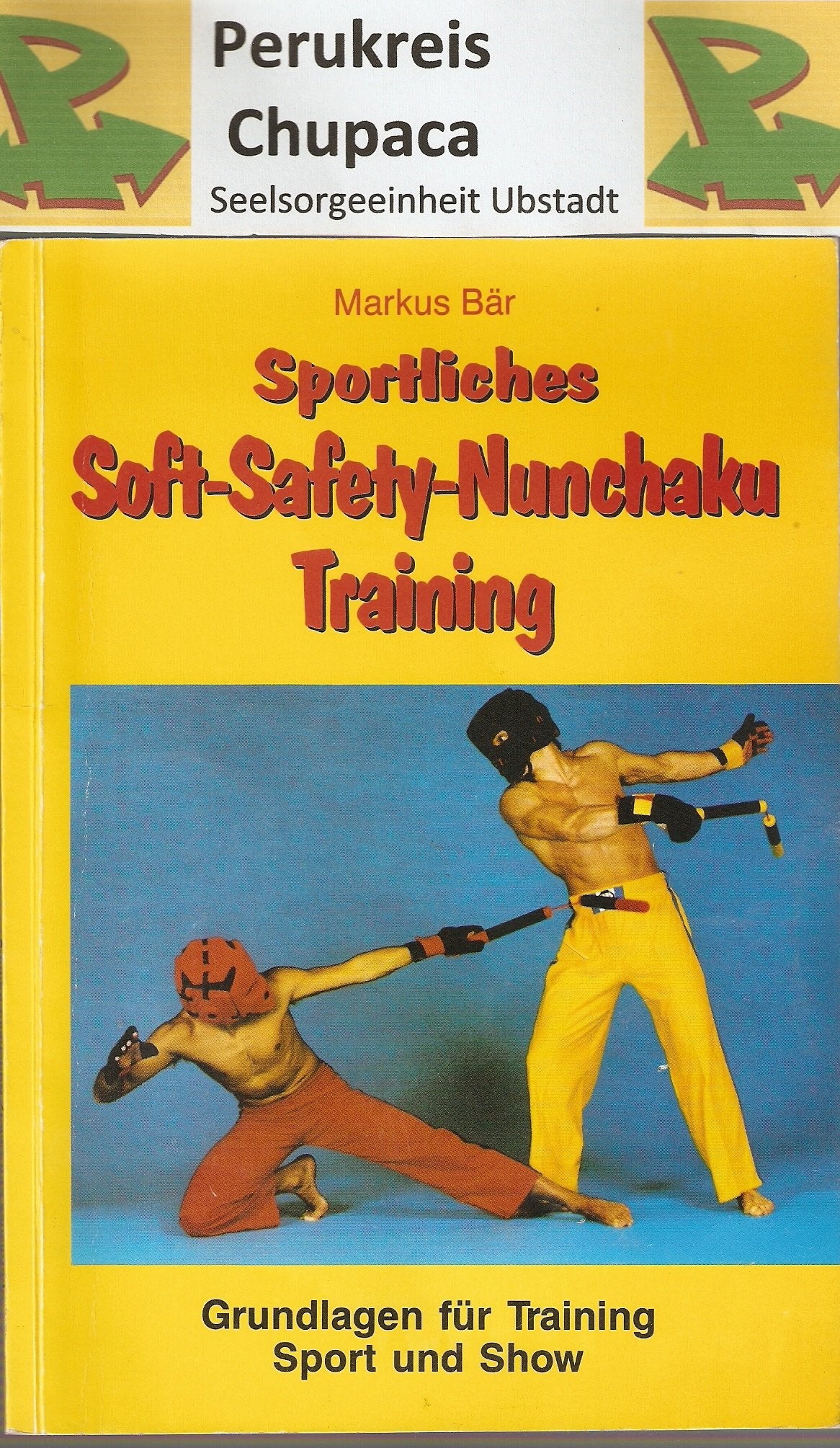 Sportliches Soft-Safety-Nunchaku-Training. Grundlagen für Training, Sport und Show Leisure & Fun