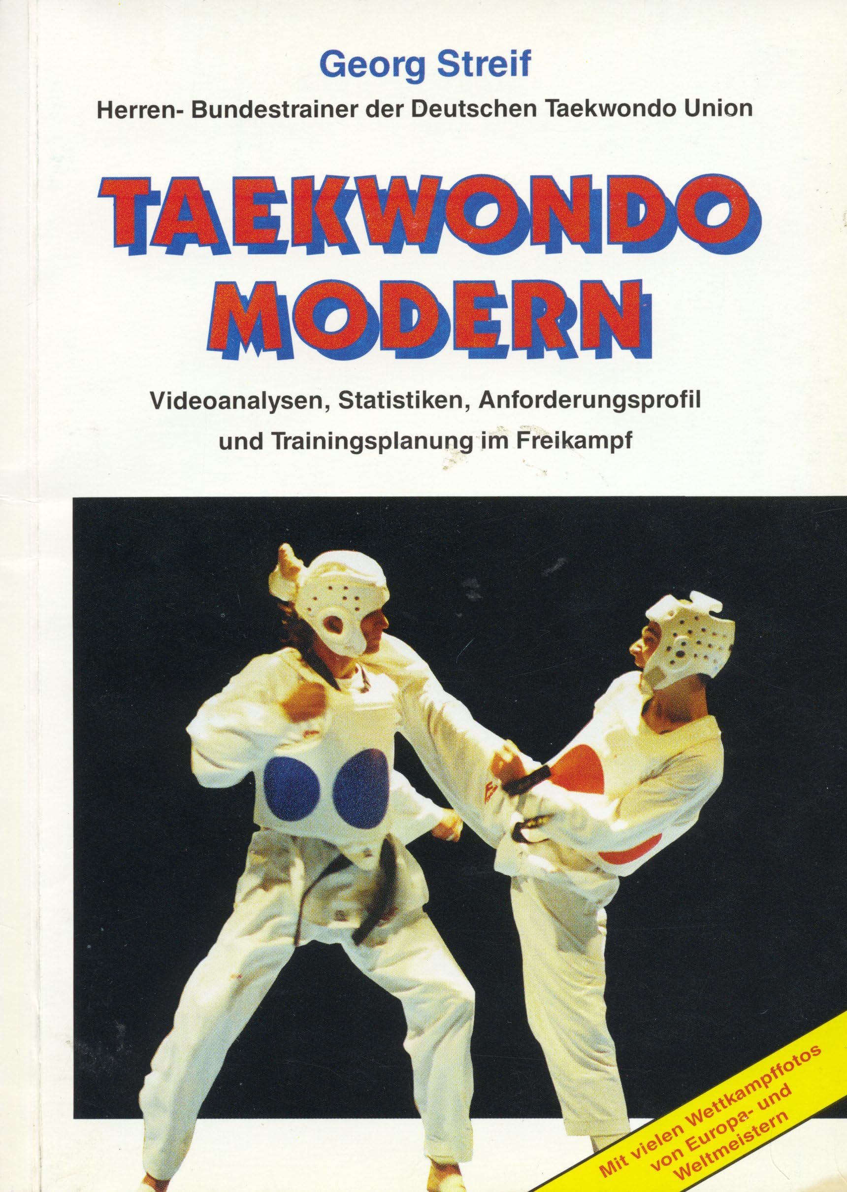 Taekwondo Modern. Videoanalysen, Statistiken, Anforderungsprofil und Trainingsplanung im Freikampf Books
