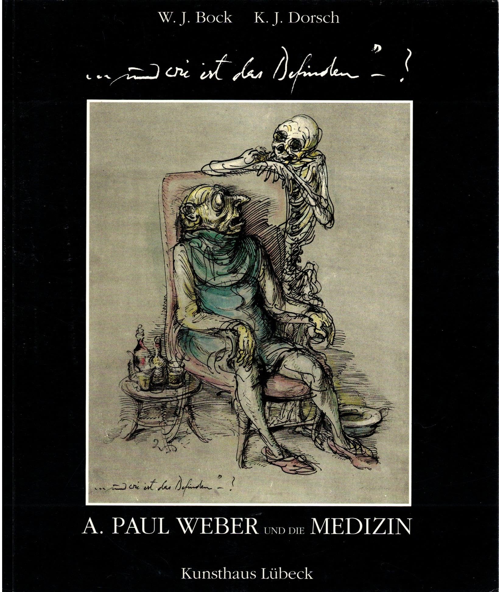 "...und wie ist das Befinden?" A. Paul Weber und die Medizin. Medizinische Themen im Werk von A. Paul Weber - aus der Sicht des Arztes. Verzeichnis der medizinischen Themen im Werk A. Paul Weber Film, Art & Culture