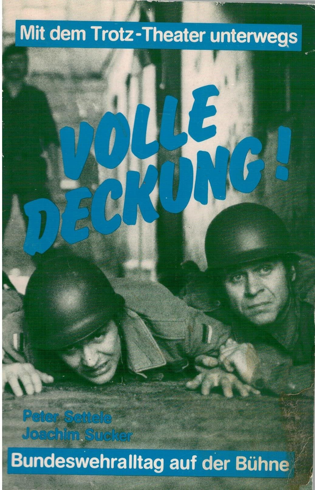 Volle Deckung. Mit dem Trotztheater unterwegs: Bundeswehralltag auf der Bühne Books
