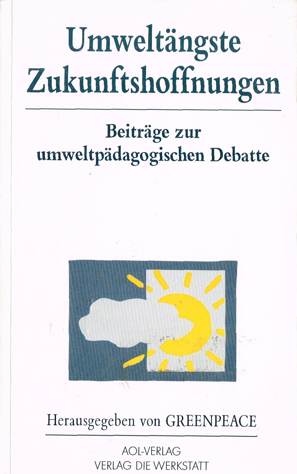 Umweltängste. Zukunftshoffnungen. Beiträge zur umweltpädagogischen Debatte Education & Training