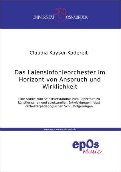 Das Laiensinfonieorchester im Horizont von Anspruch und Wirklichkeit: Eine Studie zum Selbstverständnis, zum Repertoire, zu künstlerischen und ... Beiträge zur Musik und Musikerziehung) Arts & Music