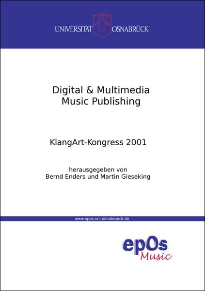 Digital & Multimedia Music Publishing: KlangArt-Kongress 2001 (Osnabrücker Beiträge zur systematischen Musikwissenschaft) Arts & Music