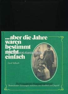 aber die Jahre waren bestimmt nicht einfach - Remscheider Zeitzeugen berichten aus Kindheit und Jugend Classics