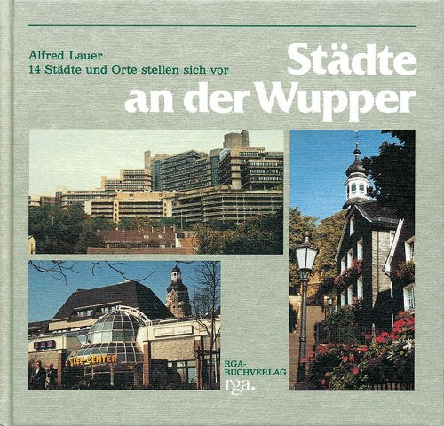 Städte an der Wupper: 14 Städte und Orte stellen sich vor Film, Art & Culture