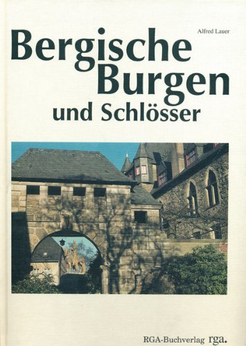 Bergische Burgen und Schlösser: Freizeitführer mit Wegbeschreibungen und Wandervorschlägen Politics & History