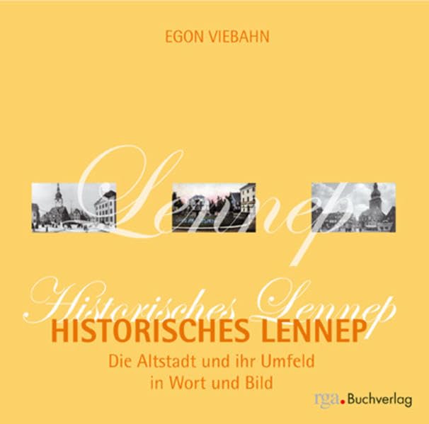 Historisches Lennep: Die Altstadt und ihr Umfeld in Wort und Bild Politics & History