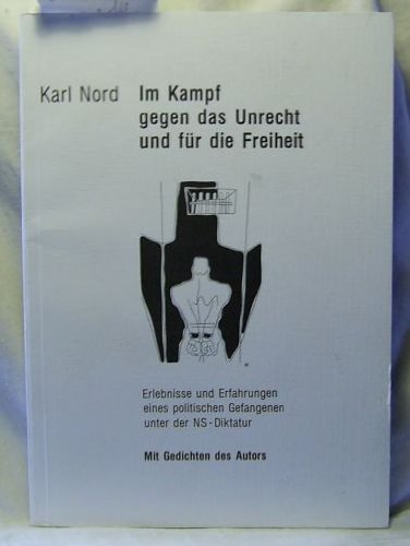 Im Kampf gegen das Unrecht und für die Freiheit. Erlebnisse und Erfahrungen eines politischen Gefangenen unter der NS-Diktatur Books