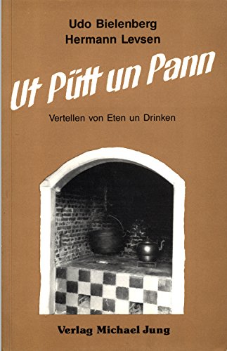 Ut Pütt un Pann. Vertellen von Eten un Drinken Books