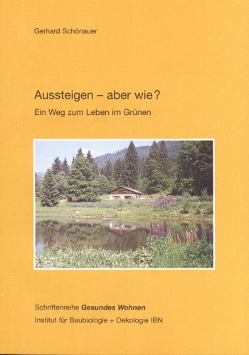 Aussteigen - aber wie?: Ein Weg zum Leben im Grünen (Gesundes Wohnen) General education