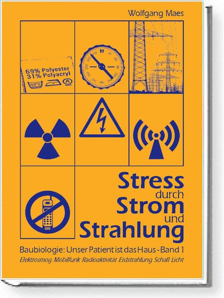 Stress durch Strom und Strahlung: Baubiologie: Unser Patient ist das Haus - Band 1 (Gesundes Wohnen) Reference Books
