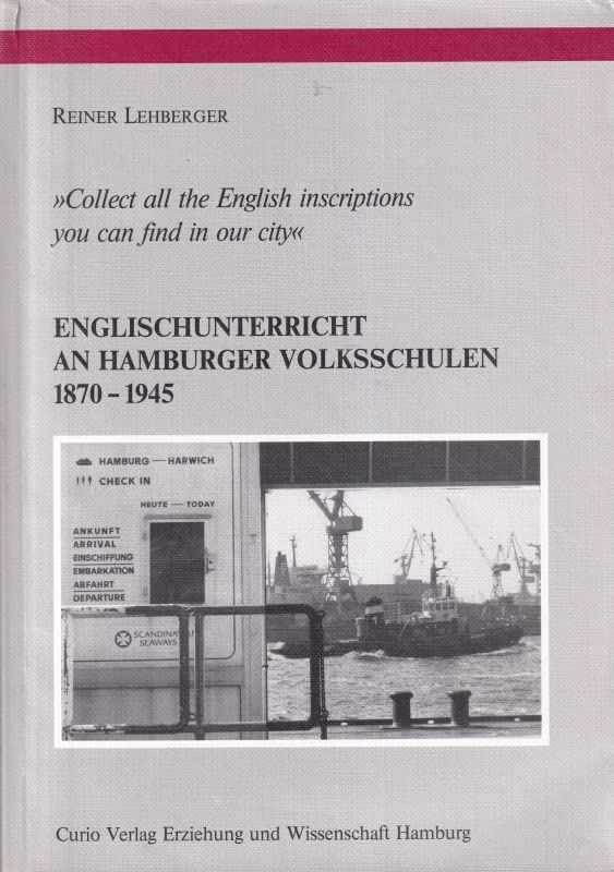 Collect all the English inscriptions you can find in our city. Englischunterricht an Hamburger Volksschulen 1870-1945 Books