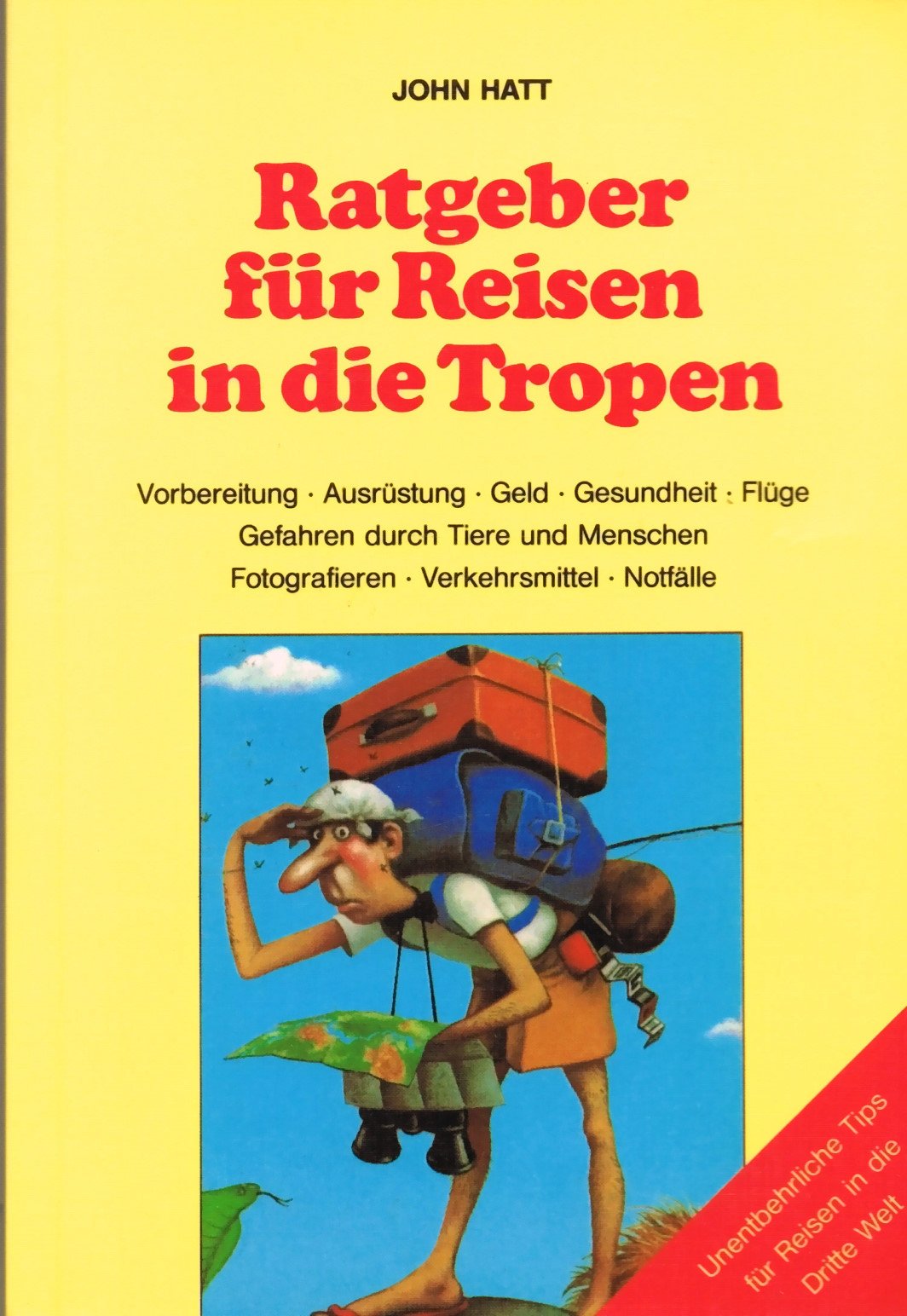 Ratgeber für Reisen in die Tropen: Unentbehrliche Tips für Reisen in die Dritte Welt Travel Books