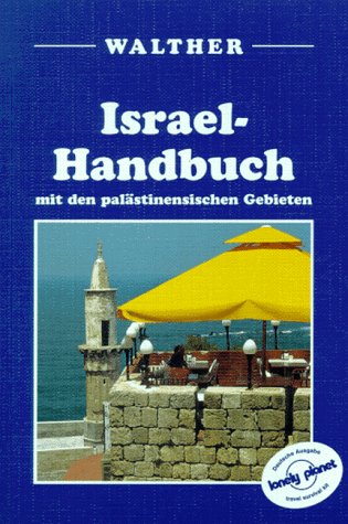 Israel-Handbuch: Mit den palästinensischen Gebieten: Dtsch. Ausg. d. Lonely Planet Travel Survival Kit Travel
