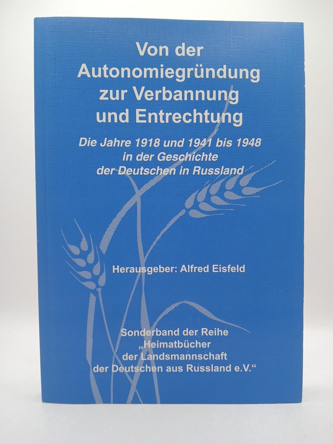Von der Autonomiegründung zur Verbannung und Entrechtung. Die Jahre 1918 und 1941 bis 1948 in der Geschichte der Deutschen in Russland Books