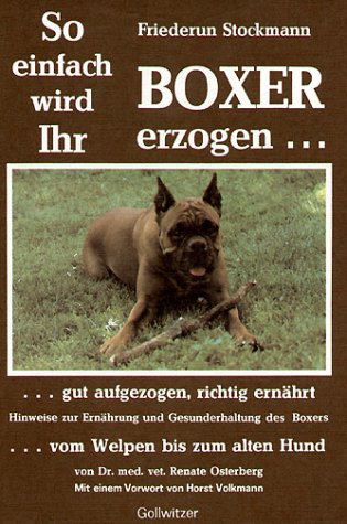 So einfach wird Ihr Boxer erzogen, gut aufgezogen, richtig ernährt Pets