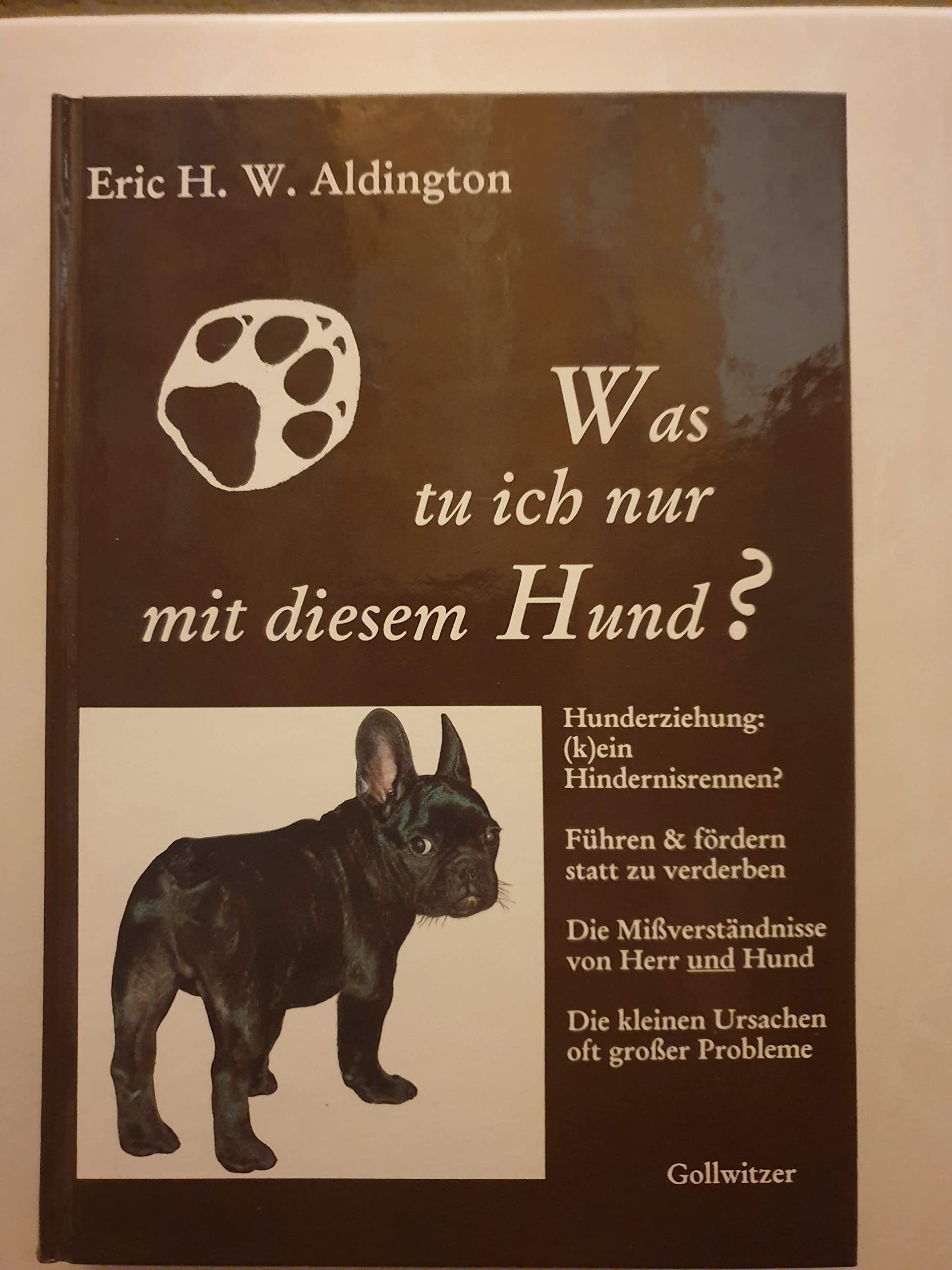 Was tu ich nur mit diesem Hund. Von der gewaltfreien (Um)Erziehung des Hundes. Wie und warum Verhaltensstörungen entstehen, wie man sie rechtzeitig erkennt, vermeidet, behebt Books