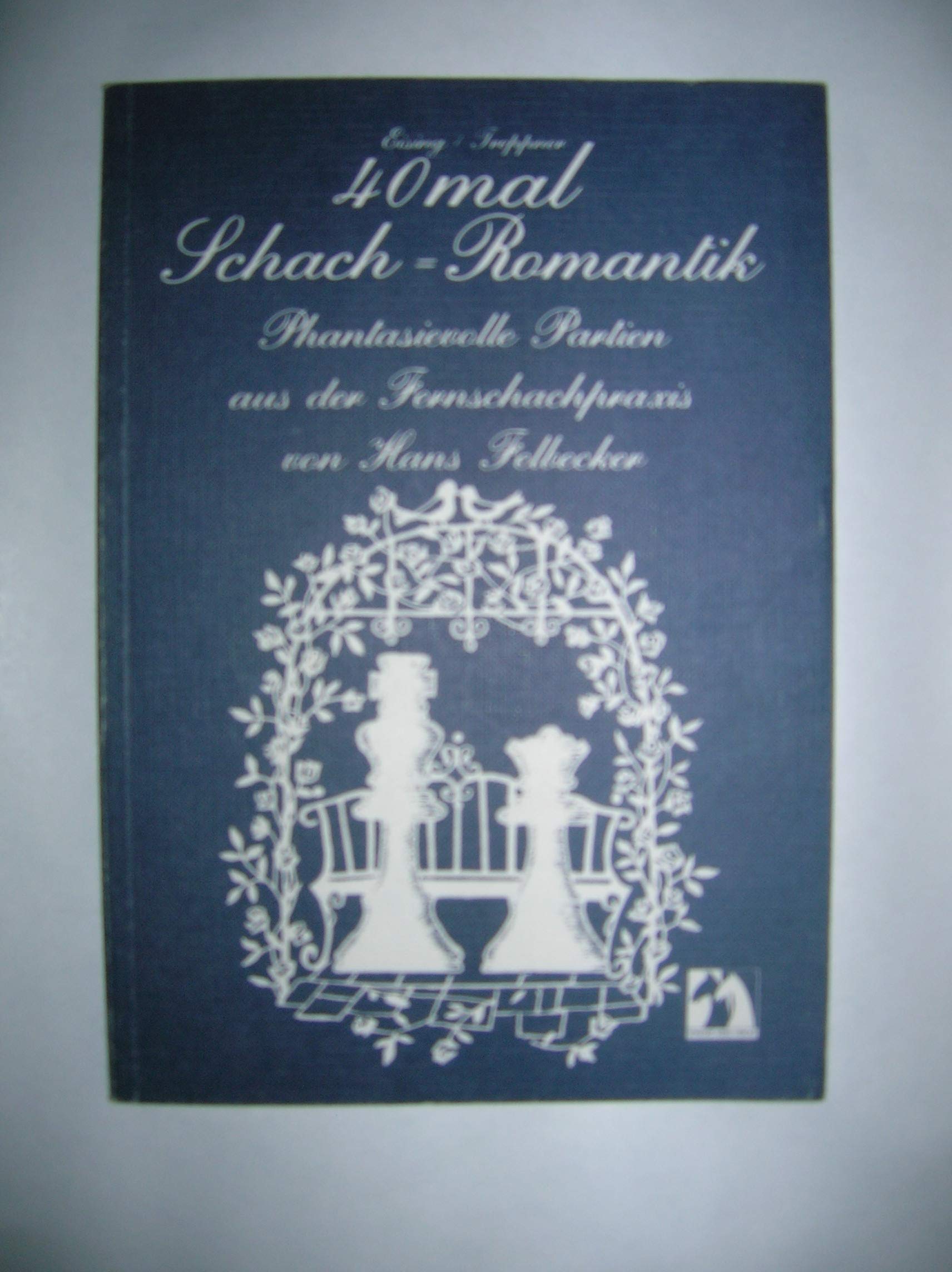 40mal Schach-Romantik: Phantasievolle Partien aus der Fernschachpraxis von Hans Felbecker Books