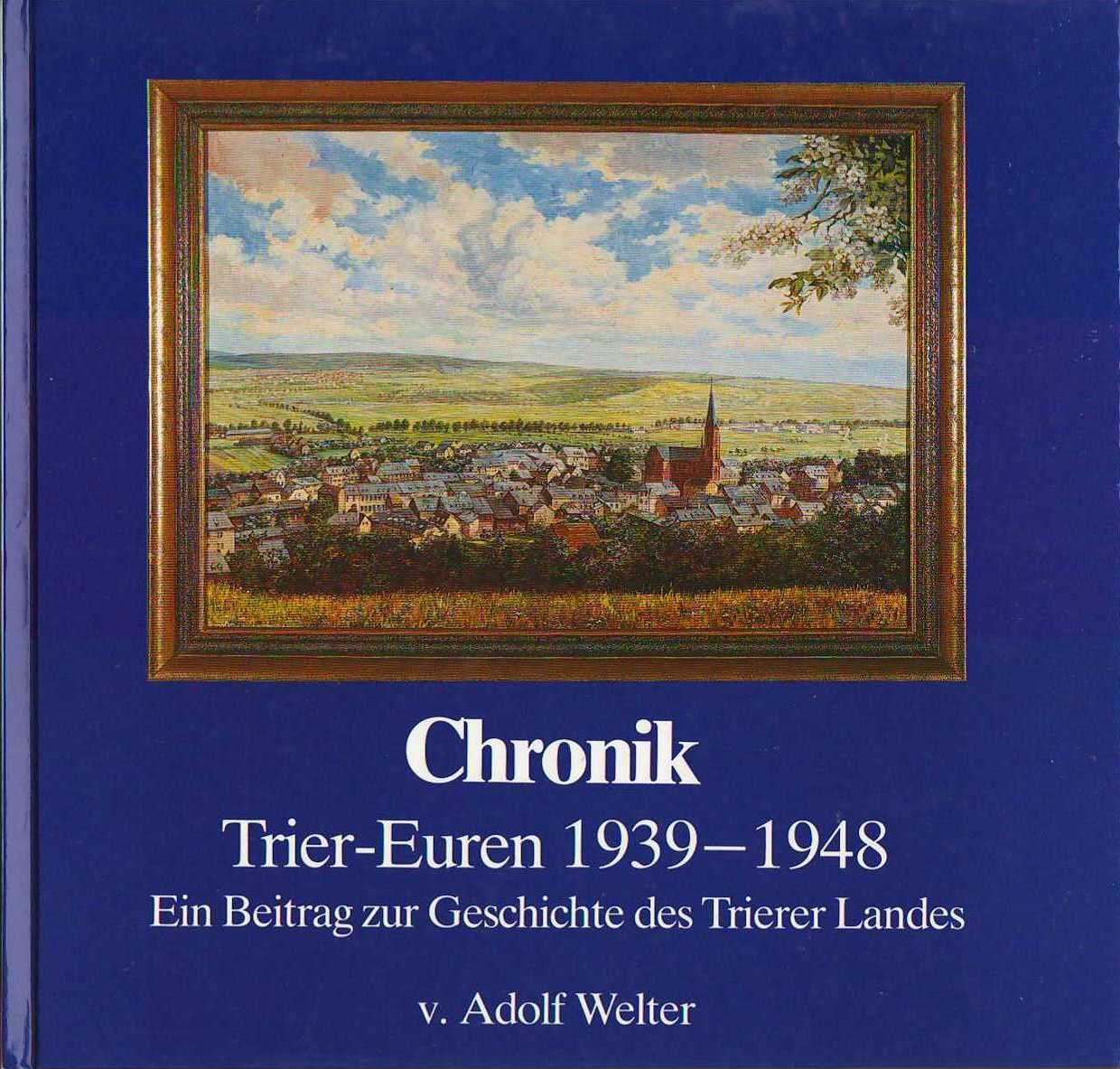 Chronik Trier-Euren 1939-1948. Ein Beitrag zur Geschichte des Trierer Landes Books