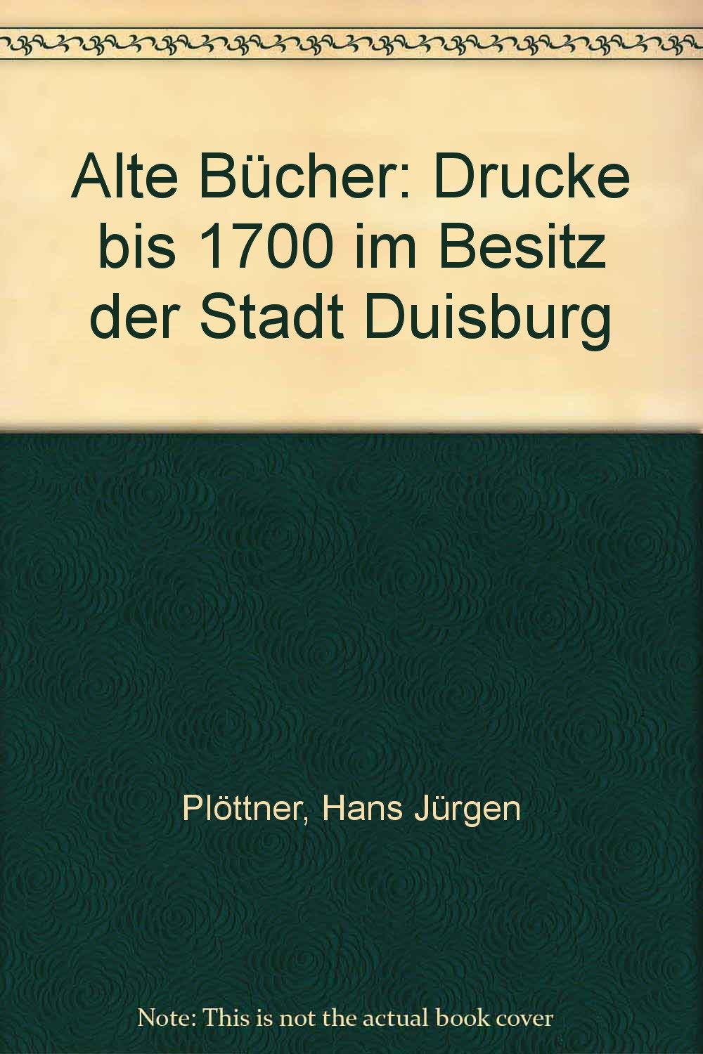 Alte Bücher. Drucke bis 1700 im Besitz der Stadt Duisburg Books