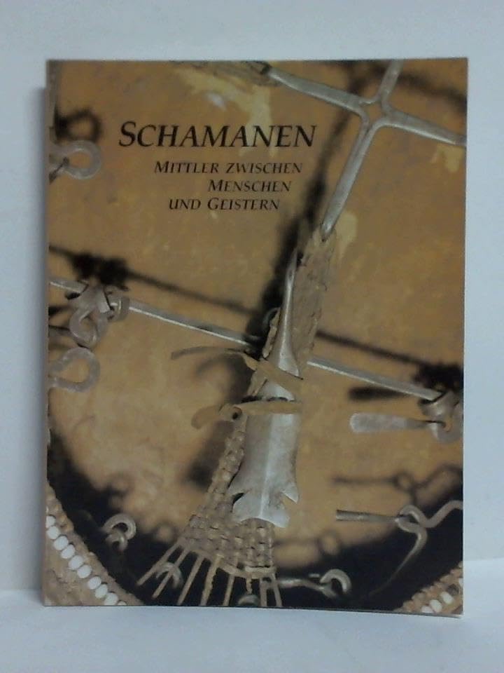 SCHAMANEN Mittler zwischen Menschen und Geistern - Begleitband zur Ausstellung im Kultur- und Stadthistorischen Museum Duisburg, 14. April bis 30. Juni 1991 Books