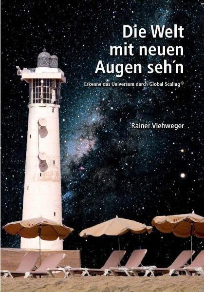 Die Welt mit neuen Augen sehn: Erkenne das Universum durch Global Scaling® Business & Technology