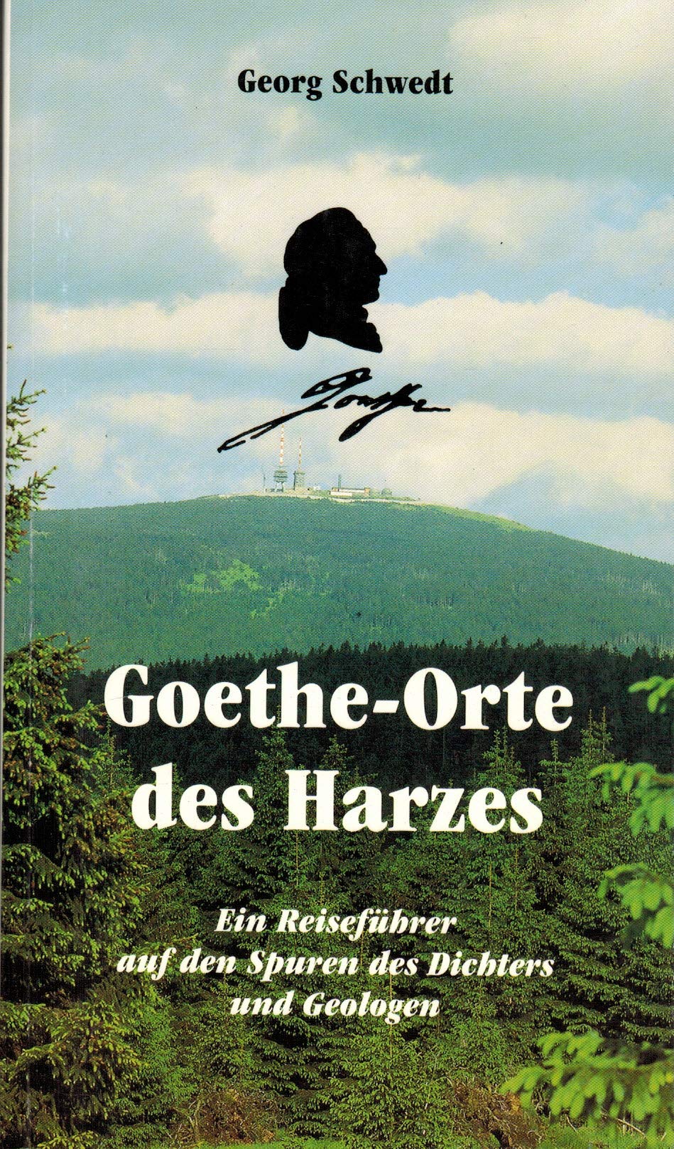 Goethe-Orte des Harzes: Ein Reiseführer auf den Spuren des Dichters und Geologen (Livre en allemand) book