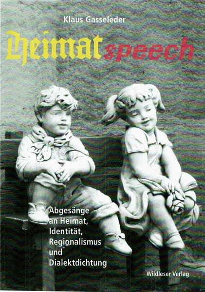 HEIMAT SPEECH: Abgesänge an Heimat, Identität, Regionalismus und Dialektdichtung Books