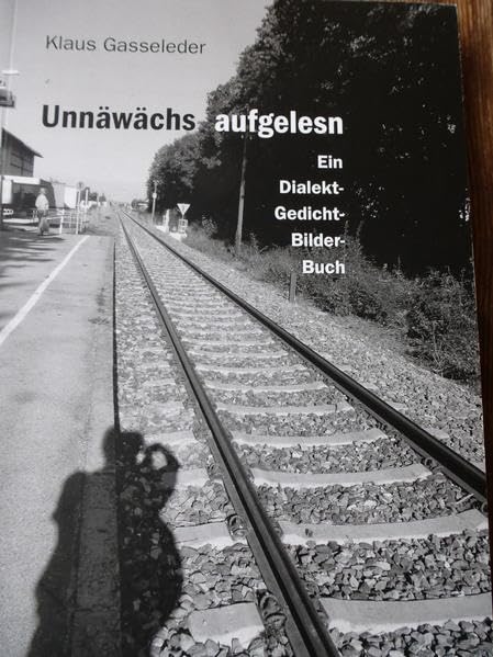 unnäwächs aufgelesn oder auch: auswärts dähemm: Ein schwarz-weißes Bilderbuch mit Reisegedichten in umgangsfränkischen Idiomen Contemporary literature