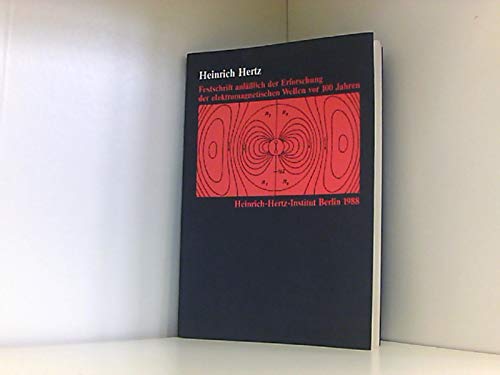 Heinrich Hertz Festschrift anlässlich der Erforschung der elektromagnetischen Wellen vor 100 Jahren Mathematics