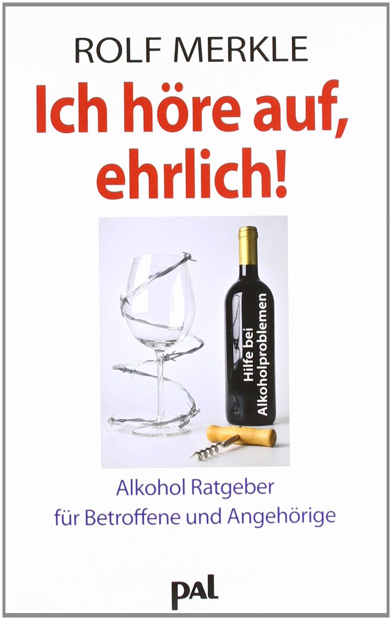 Ich höre auf, ehrlich: Alkoholratgeber für Betroffene und Angehörige Politics & History