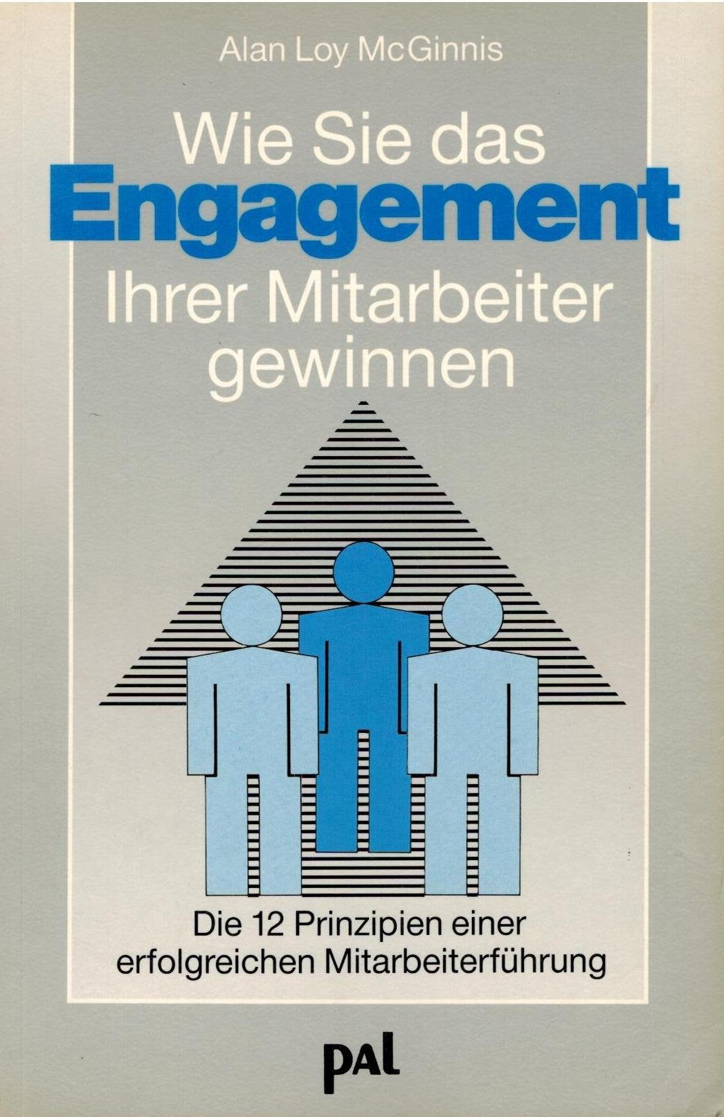 Wie Sie das Engagement Ihrer Mitarbeiter gewinnen: Die 12 Prinzipien einer erfolgreichen Mitarbeiterführung Business, Finance & Career