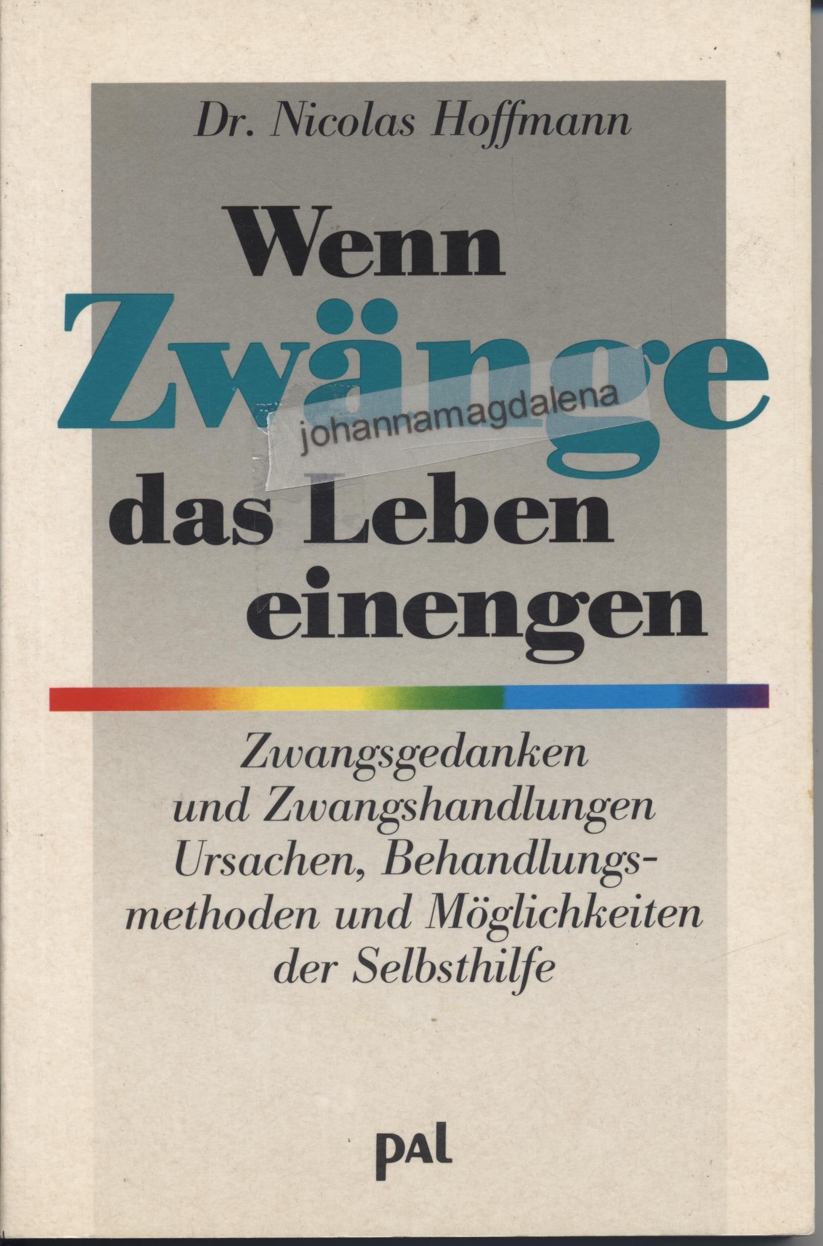 Wenn Zwänge das Leben einengen: Zwangsgedanken und Zwangshandlungen. Ursachen, Behandlungsmethoden und Möglichkeiten der Selbsthilfe Medicine