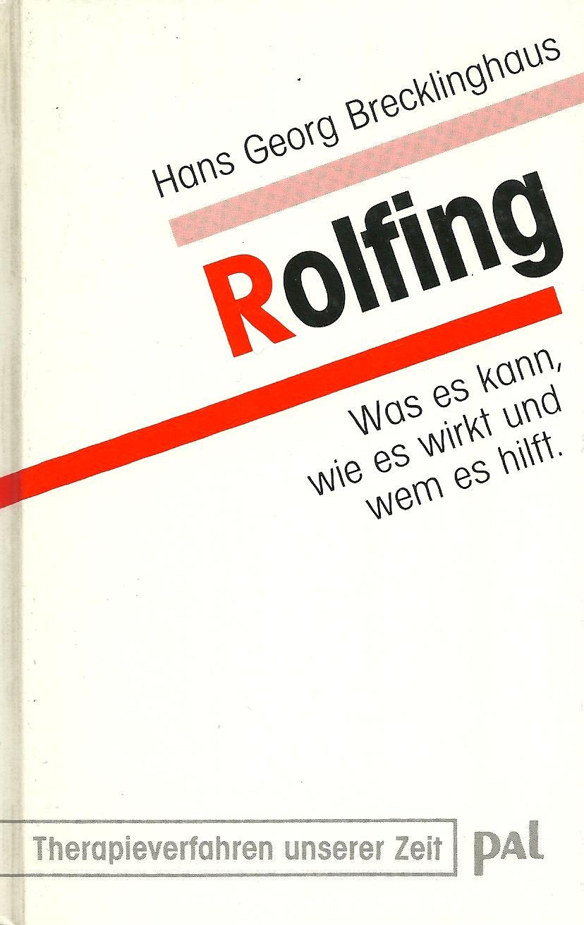 Rolfing: Was es kann, wie es wirkt und wem es hilft (Therapieverfahren unserer Zeit) Psychology