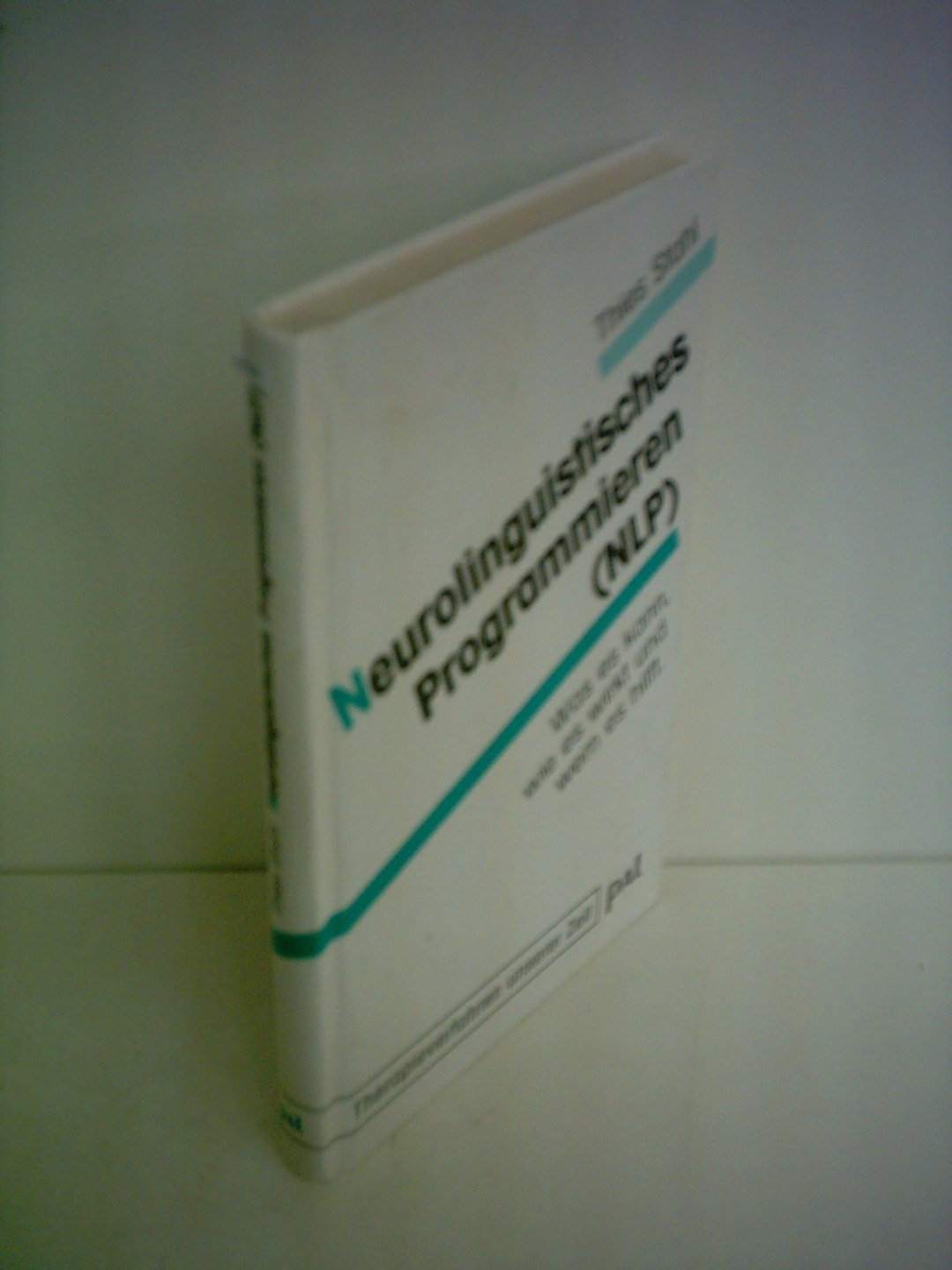 Neurolinguistisches Programmieren: Was es kann, wie es wirkt und wem es hilft (Therapieverfahren unserer Zeit) Business, Finance & Career