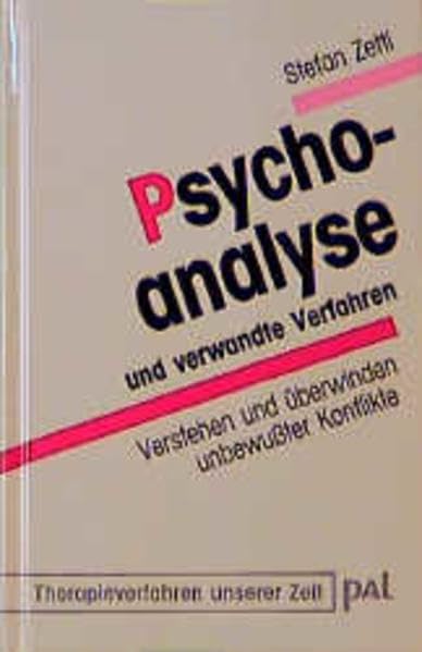 Psychoanalyse: Verstehen und überwinden unbewusster Konflikte: Verstehen und überwinden unbewußter Konflikte (Therapieverfahren unserer Zeit) Psychology