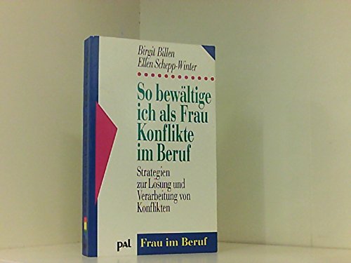 So bewältige ich als Frau Konflikte im Beruf: Strategien zur Lösung und Verarbeitung von Konflikten (Frau im Beruf) Books