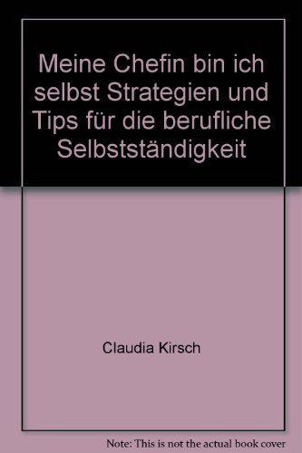 Meine Chefin bin ich selbst: Strategien und Tips für die berufliche Selbständigkeit (Frau im Beruf) Lifestyle