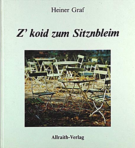 'Z'koid zum Sitznbleim: Gedichte und Prosa, zumeist in bayerischer Mundart Books