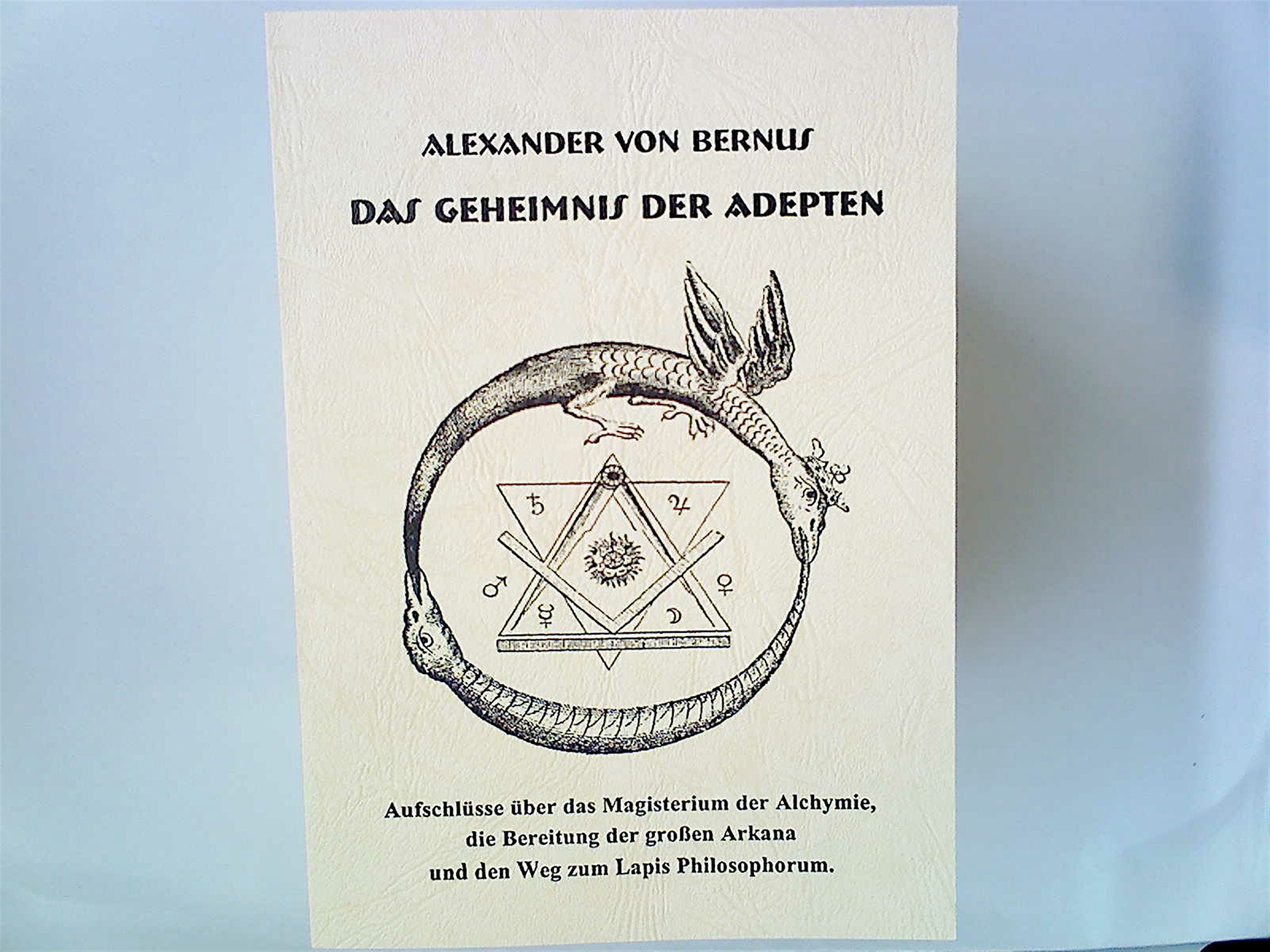 Das Geheimnis der Adepten: Aufschlüsse über das Magisterium der Alchymie,die Bereitung der großen Arkana un den Weg zum Lapis Philosophorum Religion & Esotericism