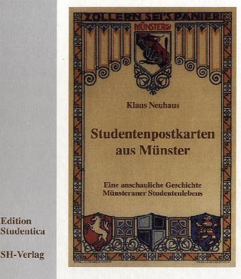 Studentenpostkarten aus Münster. Ein anschaulicher Beitrag zur Münsteraner Studentengeschichte Politics & History