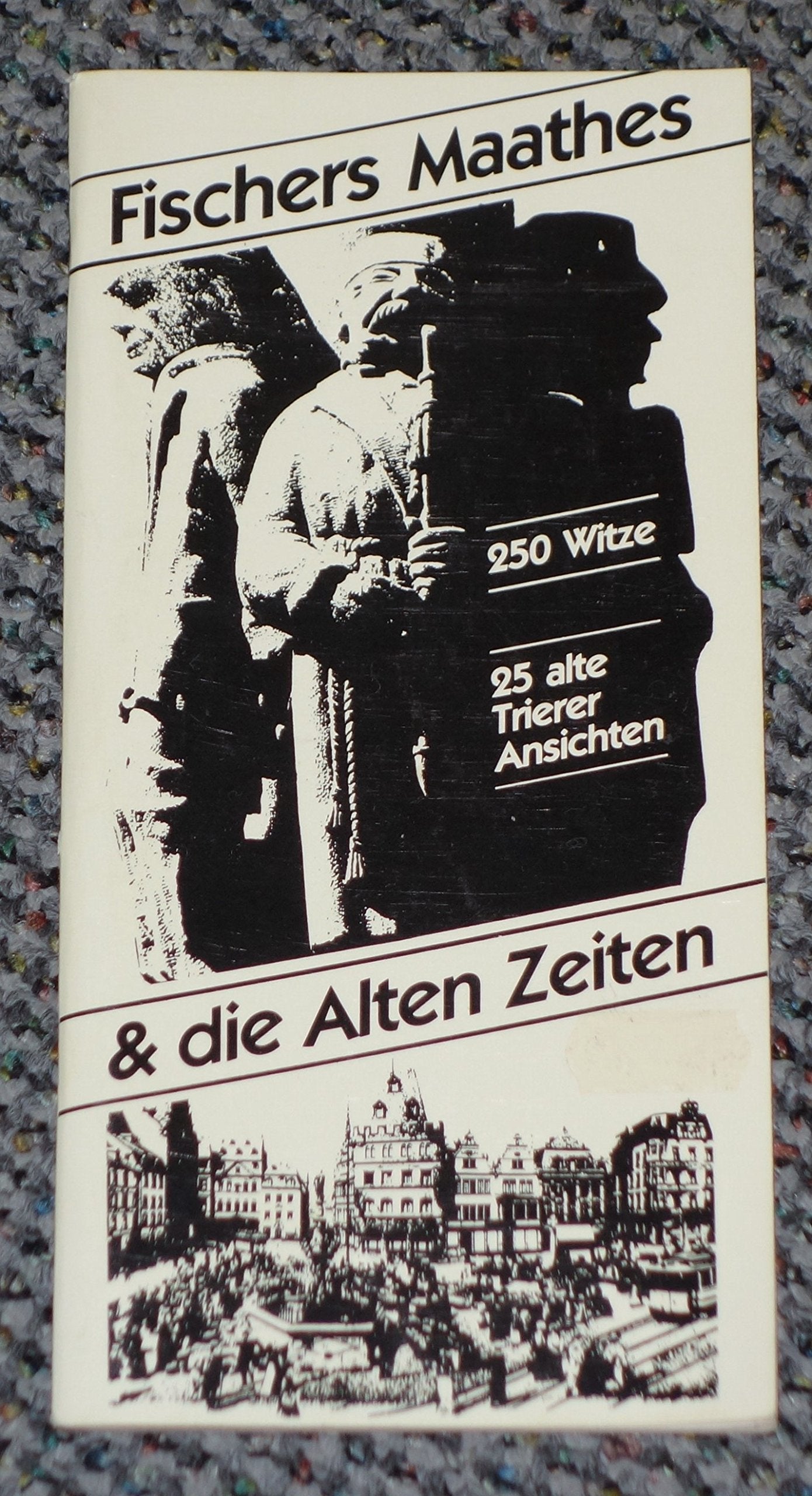 Fischer Maathes & und die alten Zeiten. 250 Witze, 25 alte Trierer Ansichten Books