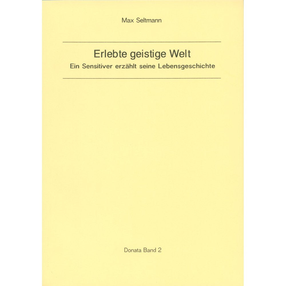 Erlebte geistige Welt: Ein Sensitiver erzählt seine Lebensgeschichte (Donata) Religion & Esotericism