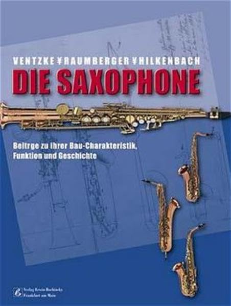Die Saxophone: Beiträge zu ihrer Bau-Charakteristik, Funktion und Geschichte (Fachbuchreihe Das Musikinstrument) Sheet Music