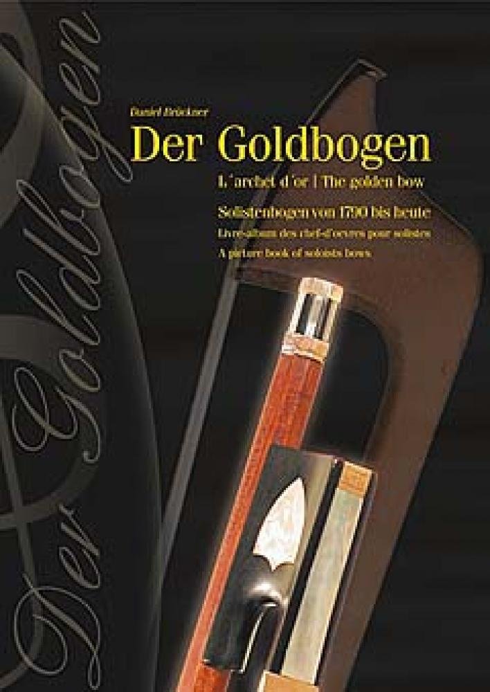 Der Goldbogen 1. Solistenbögen von 1790 bis heute: Solistenbögen von 1790 bis heute - Livre-album des chefs-d'oeuvres d'archeterie de 1790 à nos jours ... bows (Fachbuchreihe Das Musikinstrument) Sheet Music