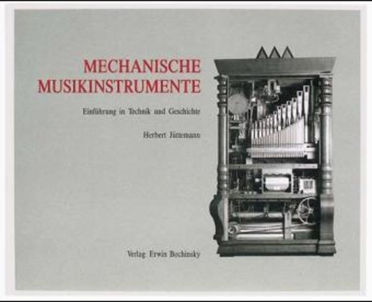 Mechanische Musikinstrumente: Einführung in Technik und Geschichte (Fachbuchreihe Das Musikinstrument) Arts & Music
